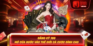 Đăng Ký J88 - Mở Cửa Bước Vào Thế Giới Cá Cược Đỉnh Cao
