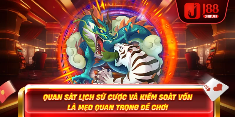 Quan sát lịch sử cược và kiểm soát vốn là mẹo quan trọng để chơi