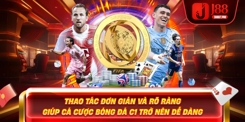 Thao tác đơn giản và rõ ràng giúp cá cược bóng đá C1 trở nên dễ dàng