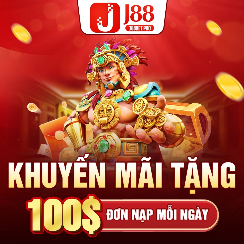 J88 Khuyến mãi tặng 100$ đơn nạp mỗi ngày